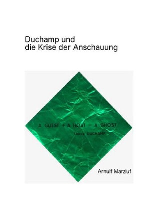 Duchamp und die Krise der Anschauung von Marzluf,  Arnulf