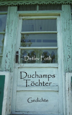 Duchamps Töchter von Foth,  Detlev