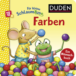 Duden 18+: Für kleine Schlaumäuse: Farben (Lustiges Mitmach-Buch für die Kleinsten) von Bergmann,  Petra, Braun,  Christina