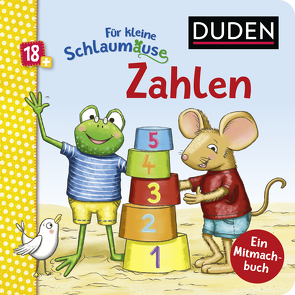 Duden 18+: Für kleine Schlaumäuse: Zahlen (Lustiges Mitmach-Buch für die Kleinsten) von Bergmann,  Petra, Braun,  Christina