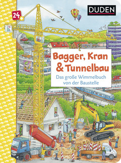 Duden 24+: Bagger, Kran und Tunnelbau. Das große Wimmelbuch von der Baustelle von Braun,  Christina, Coenen,  Sebastian