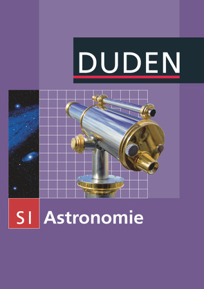 Duden Astronomie – 7.-10. Schuljahr von Meyer,  Lothar, Schwarz,  Oliver