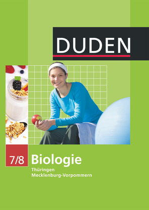 Duden Biologie – Sekundarstufe I – Mecklenburg-Vorpommern und Thüringen – 7./8. Schuljahr von Bilsing,  Annelore, Firtzlaff,  Karl-Heinz, Goldberg,  Axel, Hild,  Sabine, Horn,  Frank, Janisch,  Birgit, Kaltenborn,  Heidemarie