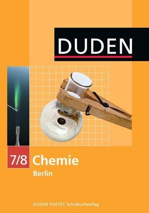 Duden Chemie – Sekundarstufe I – Berlin / 7./8. Schuljahr – Schülerbuch von Bräuer,  Ingeborg, Brockmann,  Mirjam, Bussen,  Jens, Ernst,  Christine, Fischedick,  Arno, Hauschild,  Günter, Kadow,  Bärbel