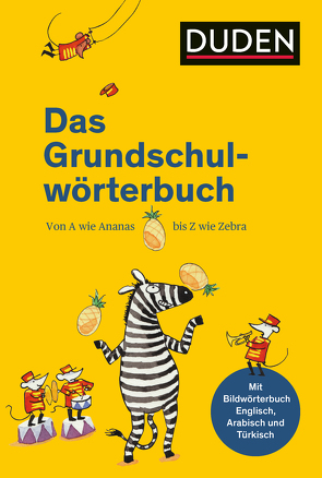 Duden – Das Grundschulwörterbuch von Holzwarth-Raether,  Ulrike, Meyer,  Kerstin, Neidthardt,  Angelika, Schneider-Zuschlag,  Barbara