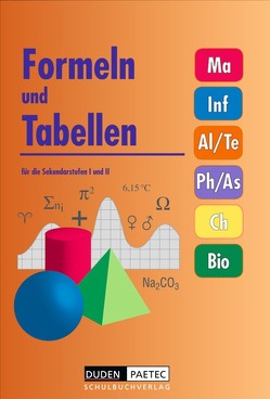 Duden Formeln und Tabellen – Mathematik – Informatik – Arbeitslehre – Technik – Physik – Astronomie – Chemie – Biologie – Sekundarstufe I und II von Becker,  Frank-Michael, Boortz,  Gunter, Dietrich,  Volkmar, Engelmann,  Lutz, Ernst,  Christine, Fanghänel,  Günter, Höhne,  Heinz