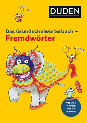 Duden Grundschulwörterbuch – Fremdwörter von Gerhardt,  Christoph, Holzwarth-Raether,  Ulrike, Meyer,  Kerstin, Raether,  Annette