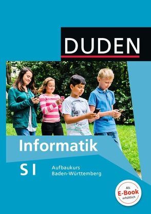 Duden Informatik – Sekundarstufe I – Baden Württemberg – Aufbaukurs – 7. Schuljahr von Breig,  Thomas, Diethelm,  Ira, Engelmann,  Lutz, Forman,  Franz Xaver