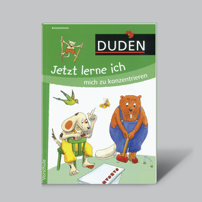 DUDEN: Jetzt lerne ich mich zu konzentrieren von Hotzwarth-Raether,  Ulrike, Müller-Wolfangel,  Ute