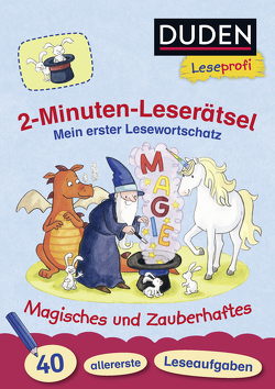 Duden Leseprofi – 2-Minuten-Leserätsel: Mein erster Lesewortschatz. Magisches und Zauberhaftes. von Holzwarth-Raether,  Ulrike, Müller-Wolfangel,  Ute, Reckers,  Sandra