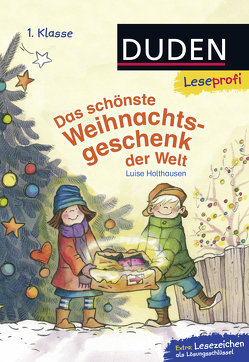 Duden Leseprofi – Das schönste Weihnachtsgeschenk der Welt, 1. Klasse von Holthausen,  Luise, Westphal,  Catharina