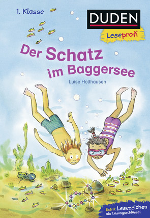 Duden Leseprofi – Der Schatz im Baggersee, 1. Klasse von Holthausen,  Luise, Tust,  Dorothea