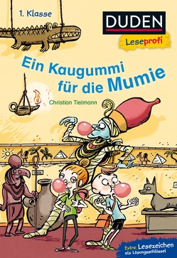 Duden Leseprofi – Ein Kaugummi für die Mumie, 1. Klasse von Knorre,  Alexander von, Tielmann,  Christian