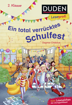 Duden Leseprofi – Ein total verrücktes Schulfest, 2. Klasse von Bruder,  Elli, Chidolue,  Dagmar, Gruhl,  Veronika