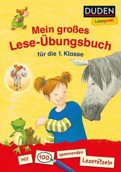 Duden Leseprofi – Mein großes Lese-Übungsbuch für die 1. Klasse von Dölling,  Beate, Haas,  Cornelia, Holthausen,  Luise, Jeremies,  Christian und Fabian