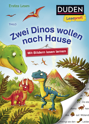 Duden Leseprofi – Mit Bildern lesen lernen: Zwei Dinos wollen nach Hause, Erstes Lesen von Nöldner,  Pascal, THiLO