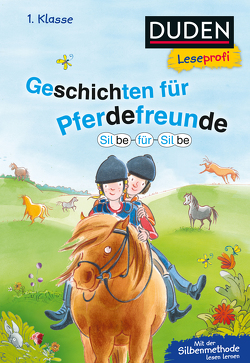 Duden Leseprofi – Silbe für Silbe: Geschichten für Pferdefreunde, 1. Klasse von Dölling,  Beate, Gerhaher,  Eleonore
