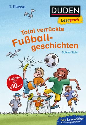 Duden Leseprofi – Total verrückte Fußballgeschichten, 1. Klasse von Birck,  Jan, Stehr,  Sabine