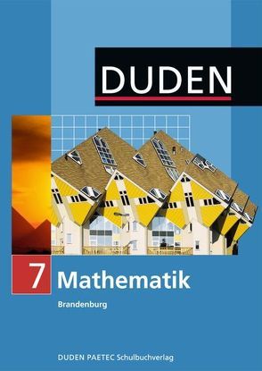 Duden Mathematik – Sekundarstufe I – Brandenburg / 7. Schuljahr – Schülerbuch von Altendorf,  Erhard, Altendorf,  Sabine, Bahro,  Uwe, Bergt,  Andreas, Blümel,  Kornelia, Brückner,  Axel, Brückner,  Gudrun