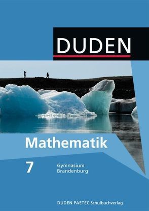 Duden Mathematik – Sekundarstufe I – Gymnasium Brandenburg / 7. Schuljahr – Schülerbuch von Altendorf,  Erhard, Altendorf,  Sabine, Bahro,  Uwe, Bergt,  Andreas, Blümel,  Kornelia, Brückner,  Axel, Busch,  Margrit