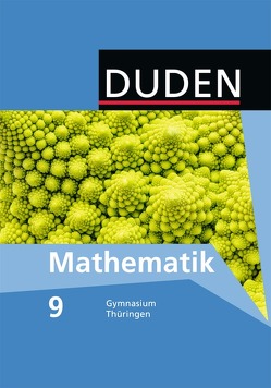 Duden Mathematik – Sekundarstufe I – Gymnasium Thüringen – 9. Schuljahr von Altendorf,  Erhard, Bahro,  Uwe, Blümel,  Kornelia, Bossek,  Hubert, Brückner,  Axel, Busch,  Margrit, Emmer,  Christina, Heinrich,  Heidemarie, Jentsch,  Andrea, Klatte,  Thomas, Köppen,  Jana, Küfer,  Sabine, Labsch,  Petra, Lehmann,  Karlheinz, Liesenberg,  Günter, Lootze,  Sybille, Malke,  Angela, Meißner,  Ehrentraud, Münchow,  Wilhelm, Pelz,  Hans Detmar, Rolles,  Günther, Roloff,  Simone, Rudolph,  Ellen, Rumi,  Manuel, Scheibe,  Klaus, Schmidt,  Ramona, Schmidt,  Uwe, Schneider,  Christina, Scholz,  Rüdiger, Schomaker,  Elke, Schultheiß,  Irina, Schulz,  Rosemarie, Sikora,  Christine, Sill,  Hans-Dieter, Szebrat,  Heike, Thamm,  Horst, Unger,  Michael, Warnemann,  Hans-Joachim, Weitendorf,  Jochen, Wittig,  Elvira, Witzel,  Karl-Heinz, Wolke,  Annemarie, Wunderling,  Helmut, Zappe,  Wilfried, Zesch,  Silvia