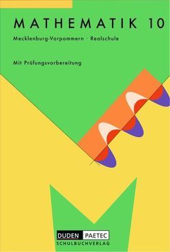 Duden Mathematik – Sekundarstufe I – Mecklenburg-Vorpommern / 10. Schuljahr – Schülerbuch von Frenzel,  Günther, Heinrich,  Heidemarie, Liesenberg,  Günter, Scheibe,  Gisela, Scheibe,  Klaus, Sikora,  Christine, Sill,  Hans-Dieter