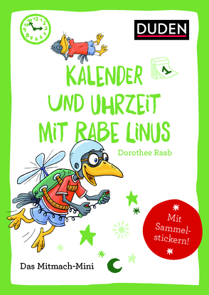 Duden Minis (Band 17) – Kalender und Uhrzeit mit Rabe Linus von Leuchtenberg,  Stefan, Raab,  Dorothee
