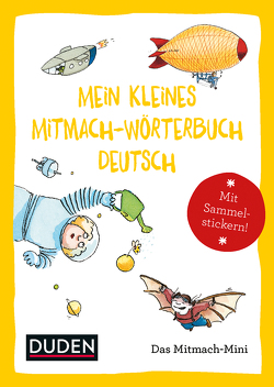 Duden Minis (Band 3) – Mein kleines Mitmach-Wörterbuch Deutsch von Holzwarth-Raether,  Ulrike, Meyer,  Kerstin, Neidthardt,  Angelika, Weller-Essers,  Andrea