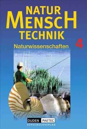 Duden Natur – Mensch – Technik – Naturwissenschaften / Band 4 – Schülerbuch von Börner,  Andreas, Dalchow,  Claus, Ellerbrock,  Ruth, Martens,  Thomas, Meyer,  Lothar, Prokoph,  Kerstin, Raum,  Bernd