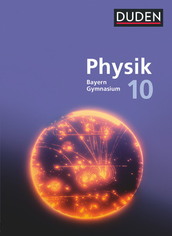 Duden Physik – Gymnasium Bayern – Neubearbeitung – 10. Jahrgangsstufe von Hermann-Rottmair,  Ferdinand, Huber,  Ludwig, Neumann,  Ulrich, Renner,  Andrea, Ried,  Claudia