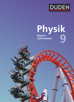 Duden Physik – Gymnasium Bayern – Neubearbeitung – 9. Jahrgangsstufe von Hermann-Rottmair,  Ferdinand, Huber,  Ludwig, Renner,  Andrea, Ried,  Claudia, Rieger,  Markus, Weisser,  Stephan