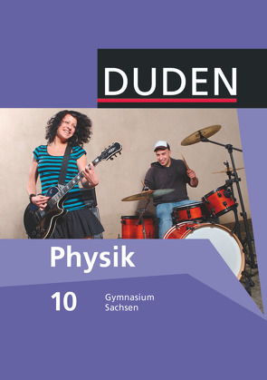Duden Physik – Gymnasium Sachsen – 10. Schuljahr von Gau,  Barbara, Meyer,  Lothar, Schwarz,  Oliver
