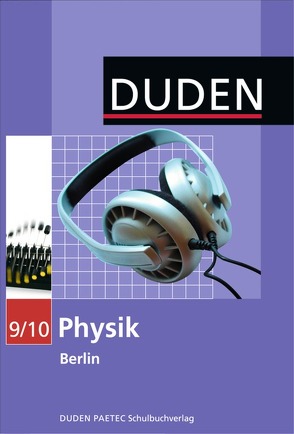 Duden Physik – Sekundarstufe I – Berlin – 9./10. Schuljahr von Gau,  Barbara, Hoche,  Detlef, Küblbeck,  Josef, Meyer,  Lothar, Reichwald,  Rainer, Schmidt,  Gerd-Dietrich