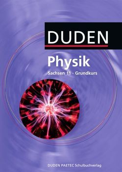 Duden Physik – Sekundarstufe II – Sachsen – 11. Schuljahr – Grundkurs von Hoche,  Detlef, Meyer,  Lothar, Reichwald,  Rainer, Schmidt,  Gerd-Dietrich