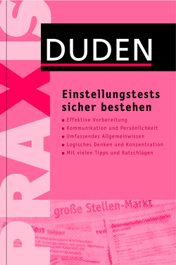 Duden Praxis – Einstellungstests sicher bestehen von Hess,  Jürgen C., Kettl-Römer,  Barbara, Rodatus,  Angelika