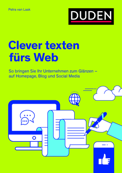 Duden Ratgeber – Clever texten fürs Web von Metze,  Jörg, van Laak,  Petra
