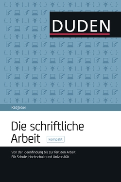 Duden Ratgeber – Die schriftliche Arbeit kompakt von Niederhauser,  Jürg