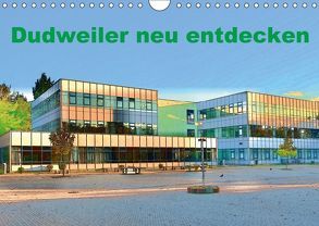 Dudweiler neu entdecken (Wandkalender 2018 DIN A4 quer) von Höfer,  Ulrich