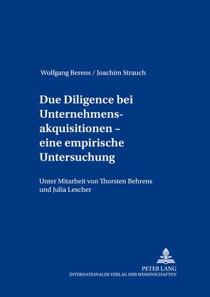 Due Diligence bei Unternehmensakquisitionen – eine empirische Untersuchung von Berens,  Wolfgang, Strauch,  Joachim