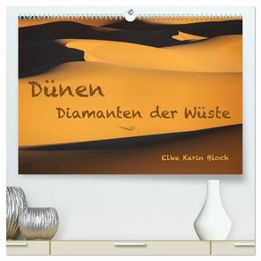 Dünen. Diamanten der Wüste (hochwertiger Premium Wandkalender 2024 DIN A2 quer), Kunstdruck in Hochglanz von Karin Bloch,  Elke
