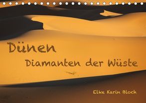 Dünen. Diamanten der Wüste (Tischkalender 2018 DIN A5 quer) von Karin Bloch,  Elke