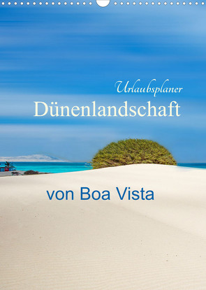 Dünenlandschaft von Boa Vista Urlaubsplaner (Wandkalender 2022 DIN A3 hoch) von Schwarze,  Nina