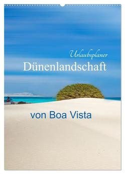 Dünenlandschaft von Boa Vista Urlaubsplaner (Wandkalender 2024 DIN A2 hoch), CALVENDO Monatskalender von Schwarze,  Nina