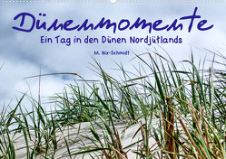 Dünenmomente – Ein Tag in den Dünen Nordjütlands (Wandkalender 2023 DIN A2 quer) von Nix-Schmidt,  Markus
