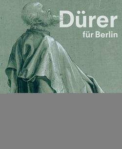 Dürer für Berlin von Eberhardt,  Johannes, Hagedorn,  Lea, Keßler,  Hans-Ulrich, Massa,  Silvia, Roth,  Michael, Sailer,  Stephanie