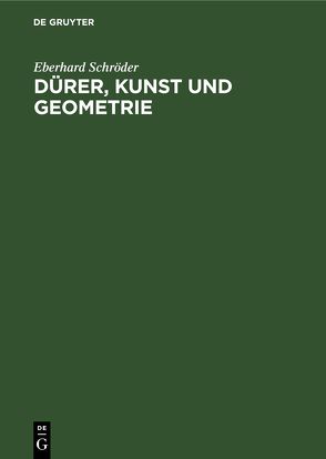 Dürer, Kunst und Geometrie von Schröder,  Eberhard