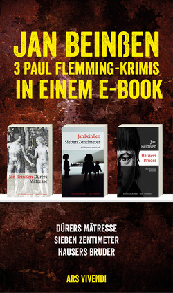 Dürers Mätresse / Sieben Zentimeter / Hausers Bruder: Drei Krimis in einem E-Book von Beinßen,  Jan