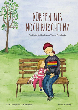 Dürfen wir noch kuscheln? von Meyer,  Charlie, Thompson,  Elke