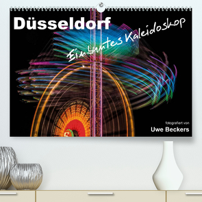 Düsseldorf – Ein buntes Kaleidoskop (Premium, hochwertiger DIN A2 Wandkalender 2022, Kunstdruck in Hochglanz) von Beckers,  Uwe