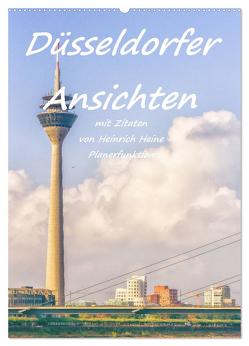 Düsseldorfer Ansichten mit Zitaten von Heinrich Heine – Planerfunktion (Wandkalender 2024 DIN A2 hoch), CALVENDO Monatskalender von Hackstein,  Bettina